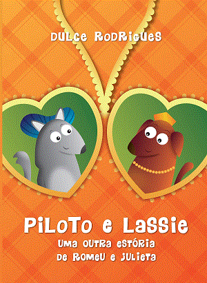 Kinderbuch und Theaterstück in portugiesisch Piloto e Lassie, uma outra estria de Romeu e Julieta